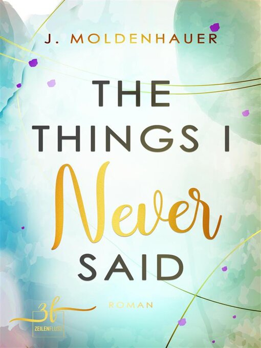 Title details for The Things I Never Said by J. Moldenhauer - Available